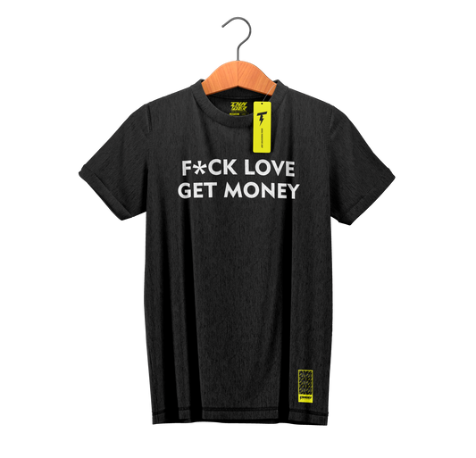 F*ck love get money TEE
