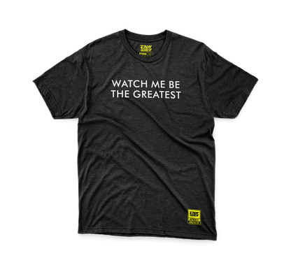 WATCH ME BE THE GREATEST